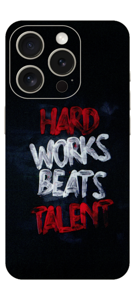 Hard Works Beats Talent For IPhone 15 Pro Max
